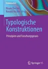 Typologische Konstruktionen: Prinzipien Und Forschungspraxis (1. Aufl. 2018)