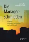 Die Managerschmieden: Studieren an Privaten Hochschulen Macht Sich Bezahlt (1. Aufl. 2019)