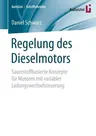 Regelung Des Dieselmotors: Sauerstoffbasierte Konzepte Für Motoren Mit Variabler Ladungswechselsteuerung (1. Aufl. 2018)