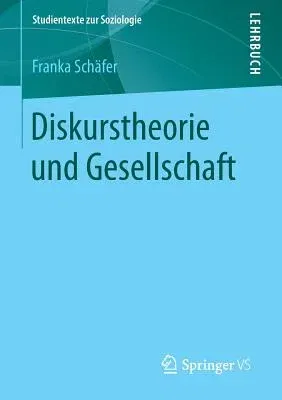 Diskurstheorie Und Gesellschaft (1. Aufl. 2019)