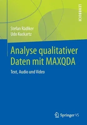 Analyse Qualitativer Daten Mit Maxqda: Text, Audio Und Video (1. Aufl. 2019)