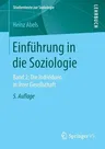 Einführung in Die Soziologie: Band 2: Die Individuen in Ihrer Gesellschaft (5. Aufl. 2019)