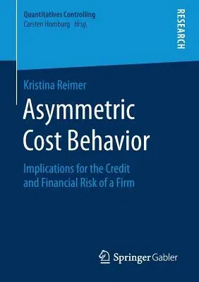 Asymmetric Cost Behavior: Implications for the Credit and Financial Risk of a Firm (2019)