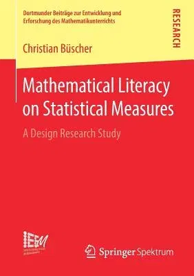 Mathematical Literacy on Statistical Measures: A Design Research Study (2018)