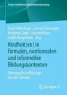 Kindheit(en) in Formalen, Nonformalen Und Informellen Bildungskontexten: Ethnografische Beiträge Aus Der Schweiz (1. Aufl. 2019)