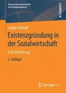 Existenzgründung in Der Sozialwirtschaft: Eine Einführung (3., Uberarbeitete Und Aktualisierte Aufl. 2020)