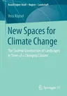 New Spaces for Climate Change: The Societal Construction of Landscapes in Times of a Changing Climate (2019)