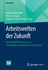 Arbeitswelten Der Zukunft: Wie Die Digitalisierung Unsere Arbeitsplätze Und Arbeitsweisen Verändert (1. Aufl. 2019)