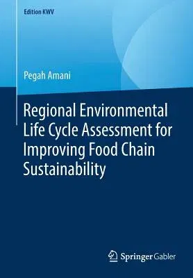 Regional Environmental Life Cycle Assessment for Improving Food Chain Sustainability (2012, Reprint 2019)