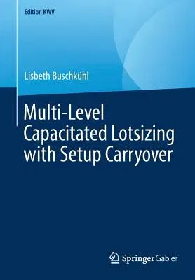 Multi-Level Capacitated Lotsizing with Setup Carryover (2008, Reprint 2019)