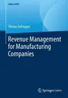 Revenue Management for Manufacturing Companies (2009, Reprint 2019)