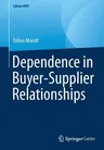 Dependence in Buyer-Supplier Relationships (2018, Reprint 2019)