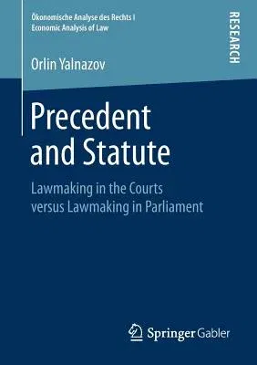 Precedent and Statute: Lawmaking in the Courts Versus Lawmaking in Parliament (2018)