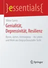 Genialität, Depressivität, Resilienz: Byron, James, Hemingway - Ihr Leben Und Werk Aus Biopsychosozialer Sicht (1. Aufl. 2019)