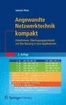 Angewandte Netzwerktechnik Kompakt: Dateiformate, Übertragungsprotokolle Und Ihre Nutzung in Java-Applikationen (2., Ak. U. Erw. Aufl. 2019)