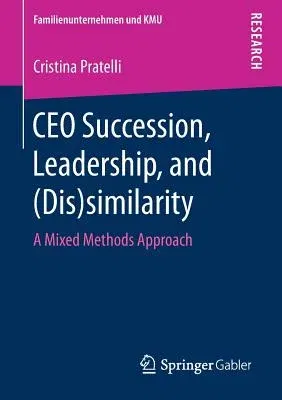 CEO Succession, Leadership, and (Dis)Similarity: A Mixed Methods Approach (2019)