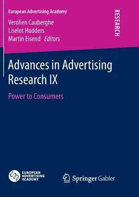 Advances in Advertising Research IX: Power to Consumers (Softcover Reprint of the Original 1st 2018)