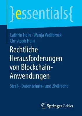 Rechtliche Herausforderungen Von Blockchain-Anwendungen: Straf-, Datenschutz- Und Zivilrecht (1. Aufl. 2019)