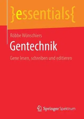 Gentechnik: Gene Lesen, Schreiben Und Editieren (1. Aufl. 2019)