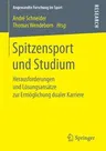 Spitzensport Und Studium: Herausforderungen Und Lösungsansätze Zur Ermöglichung Dualer Karriere (1. Aufl. 2019)