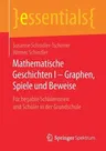 Mathematische Geschichten I - Graphen, Spiele Und Beweise: Für Begabte Schülerinnen Und Schüler in Der Grundschule (1. Aufl. 2019)