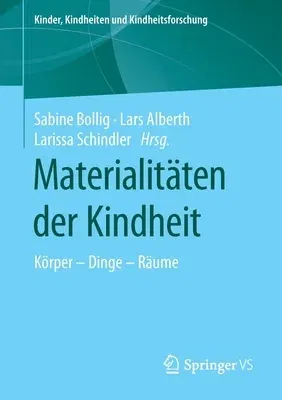 Materialitäten Der Kindheit: Körper - Dinge - Räume (1. Aufl. 2020)