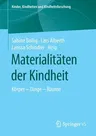 Materialitäten Der Kindheit: Körper - Dinge - Räume (1. Aufl. 2020)