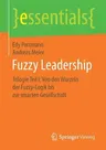 Fuzzy Leadership: Trilogie Teil I: Von Den Wurzeln Der Fuzzy-Logik Bis Zur Smarten Gesellschaft (1. Aufl. 2019)