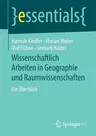 Wissenschaftlich Arbeiten in Geographie Und Raumwissenschaften: Ein Überblick (1. Aufl. 2019)