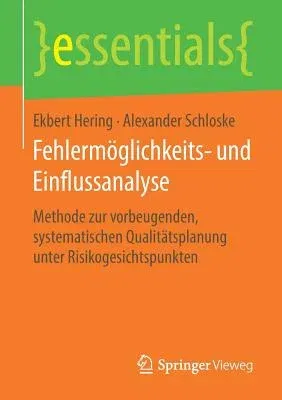 Fehlermöglichkeits- Und Einflussanalyse: Methode Zur Vorbeugenden, Systematischen Qualitätsplanung Unter Risikogesichtspunkten (1. Aufl. 2019)