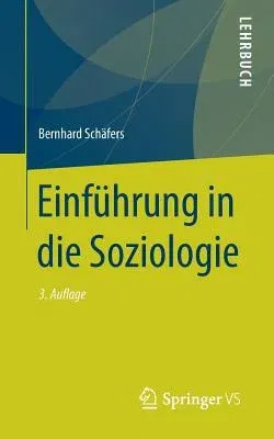 Einführung in Die Soziologie (3., Aktualisierte Und Erganzte Aufl. 2019)