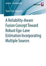 A Reliability-Aware Fusion Concept Toward Robust Ego-Lane Estimation Incorporating Multiple Sources (2020)