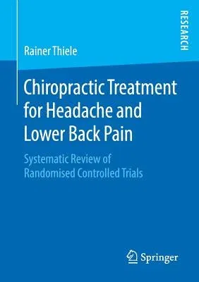 Chiropractic Treatment for Headache and Lower Back Pain: Systematic Review of Randomised Controlled Trials (2019)