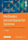 Methoden Wissensbasierter Systeme: Grundlagen, Algorithmen, Anwendungen (6., Uberarb. Aufl. 2019)