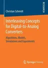 Interleaving Concepts for Digital-To-Analog Converters: Algorithms, Models, Simulations and Experiments (2020)