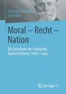 Moral - Recht - Nation: Die Soziologie Der Solidarität Gaston Richards (1860-1945) (1. Aufl. 2019)