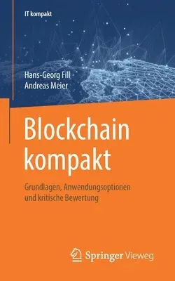 Blockchain Kompakt: Grundlagen, Anwendungsoptionen Und Kritische Bewertung (1. Aufl. 2020)