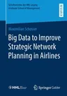 Big Data to Improve Strategic Network Planning in Airlines (2020)