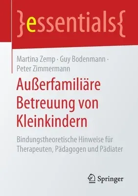 Außerfamiliäre Betreuung Von Kleinkindern: Bindungstheoretische Hinweise Für Therapeuten, Pädagogen Und Pädiater (1. Aufl. 2019)