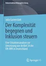 Der Komplexität Begegnen Und Inklusion Steuern: Eine Situationsanalyse Zur Umsetzung Von Artikel 24 Der Un-Brk in Deutschland (1. Aufl. 2019)