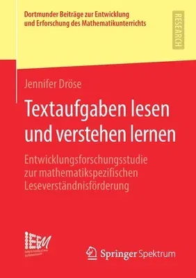 Textaufgaben Lesen Und Verstehen Lernen: Entwicklungsforschungsstudie Zur Mathematikspezifischen Leseverständnisförderung (1. Aufl. 2019)