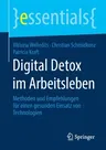 Digital Detox Im Arbeitsleben: Methoden Und Empfehlungen Für Einen Gesunden Einsatz Von Technologien (1. Aufl. 2020)