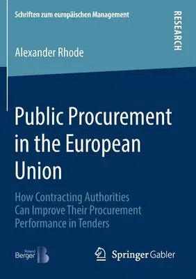 Public Procurement in the European Union: How Contracting Authorities Can Improve Their Procurement Performance in Tenders (2019)