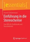 Einführung in Die Stereochemie: Eine Hilfe Für Studierende Und Auszubildende (1. Aufl. 2019)