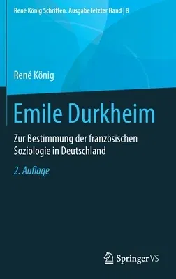 Emile Durkheim: Zur Bestimmung Der Französischen Soziologie in Deutschland (2. Aufl. 2021)