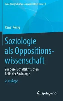 Soziologie ALS Oppositionswissenschaft: Zur Gesellschaftskritischen Rolle Der Soziologie (2. Aufl. 2021)