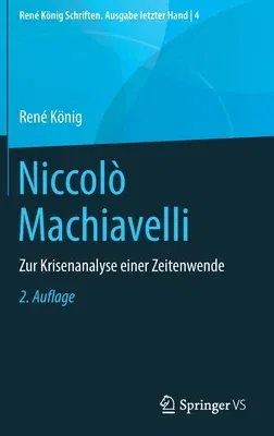 Niccolò Machiavelli: Zur Krisenanalyse Einer Zeitenwende (2. Aufl. 2021)