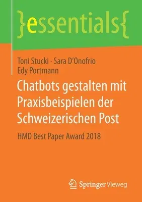 Chatbots Gestalten Mit Praxisbeispielen Der Schweizerischen Post: Hmd Best Paper Award 2018 (1. Aufl. 2020)