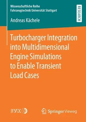 Turbocharger Integration Into Multidimensional Engine Simulations to Enable Transient Load Cases (2020)