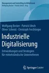 Industrielle Digitalisierung: Entwicklungen Und Strategien Für Mittelständische Unternehmen (1. Aufl. 2020)